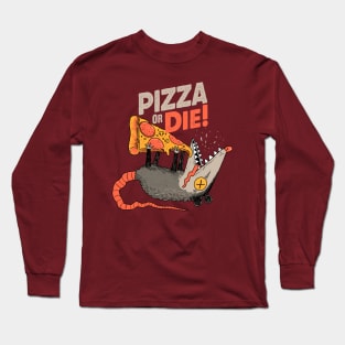 pizza or die Long Sleeve T-Shirt